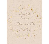 Between Mom and Me: A Shared Memory Book for Mother and Child.