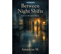 Between Night Shifts: Love in the Quiet Hours