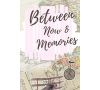 Between Now and Memories: A gift for friends and family