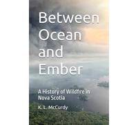 Between Ocean and Ember: A History of Wildfire in Nova Scotia