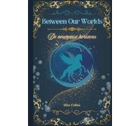 Between Our Worlds 2: De Nouveaux Horizons (Trilogie des âmes liées)