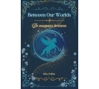 Between Our Worlds 2: De Nouveaux Horizons (Trilogie des âmes liées)