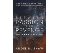 Between Passion and Revenge: Part Two - A Dark Second Chance Billionaire Romance (The Griot Chronicles)