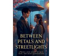 Between Petals and Streetlights: A Seoul Love Story of Rain, Fate, and Quiet Confessions