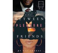 Between Pleasure & Friends: A Steamy BOK Slice-of-Life Novelette (The Brothers of Kemet)