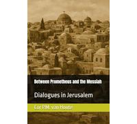 Between Prometheus and the Messiah: Dialogues in Jerusalem (Philosophical Dialogues)