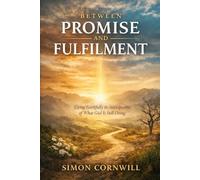 Between Promise and Fulfilment: Living Faithfully in Anticipation of What God is Still Doing