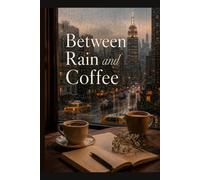 Between Rain and Coffee: A Sweet Romance Set in the Heart of New York City