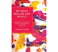 Between Realism and Revolt: Governing Cities in the Crisis of Neoliberal Globalism