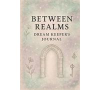 Between Realms: Dream Keeper's Journal