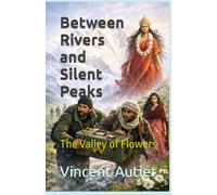 Between Rivers and Silent Peaks: The Valley of Flowers