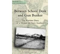 Between School Desk and Gun Bunker: The Wartime Diary of a 16-year-old Navy Auxiliary (Black & White Edition) (Memoirs of a Lost Generation)
