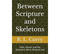 Between Scripture and Skeletons: Faith, Giants, and the Questions We're Afraid to Ask