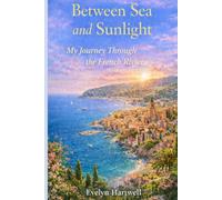 Between Sea and Sunlight: My Journey Through the French Riviera