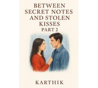 Between Secret Notes and Stolen Kisses - Part 2: Not all goodbyes are spoken. Some echo forever