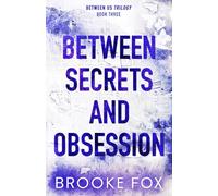 Between Secrets and Obsession (Between Us Trilogy)