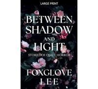 Between Shadow and Light: Stories of Quiet Horror