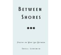 Between Shores: Poetry on What Lies Between (The Healing Journey Series)