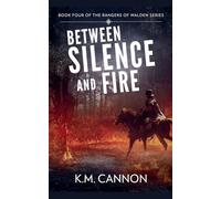 Between Silence and Fire (The Rangers of Walden)