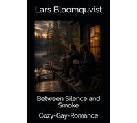 Between Silence and Smoke: Cozy-Gay-Romance (By the Lake)