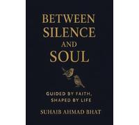 Between Silence And Soul: Guided by Faith, Shaped by Life