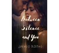 BETWEEN SILENCE AND YOU