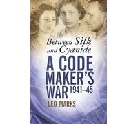 Between Silk and Cyanide: A Codemaker's War 1941-45 by Leo Marks ( 2007 ) Paperback