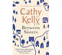 Between Sisters: A warm, wise story about family and friendship from the #1 Sunday Times bestseller
