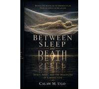 BETWEEN SLEEP AND DEATH: Spirit, Body, and the Discipline of Liminal Life