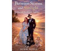 Between Storms and Sunlight: The Life We Rebuilt, Together: 4 (The Storm Trilogy)