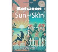 Between Sun and Skin: Reader's Edition (Boundless Light Chronicles)