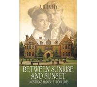 Between Sunrise and Sunset: 1 (Montrose Manor)