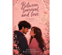 Between Survival and Love: Dietro ogni sorriso c'è un cuore rotto