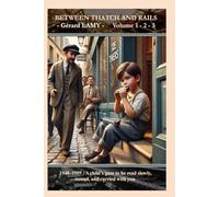 BETWEEN THATCH AND RAILS - Volume 1 - 2 - 3: 1948-1959 : A child’s gaze to be read slowly, reread, and carried with you.