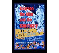 Between the Altar and the Sanctuary: The Life, Faith, and Fire of Rabbi Meir Kahane - Black & White Edition
