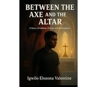 Between the Axe and the Altar: A Story of Cultism, Prison and Redemption