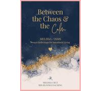 Between The Chaos & The Calm: Honest Reflections for Intentional Living