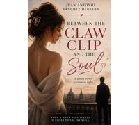 Between the Claw Clip and the Soul: When a man’s soul learns to listen to the invisible.