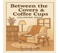 Between the Covers & Coffee Cups: A Cozy Book Nook to Color.