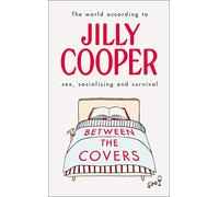 Between the Covers: Jilly Cooper on sex, socialising and survival