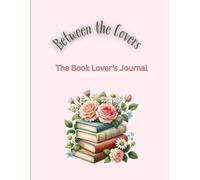 Between The Covers: The Book Lover's Journal