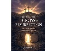 Between the Cross and Resurrection: The Descent of Christ and the Defeat of Death