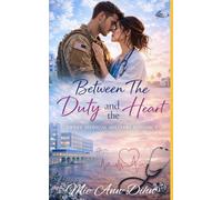 Between The Duty and The Heart: Sweet Medical Military Romance