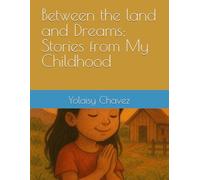 Between the Earth and Dreams: Stories from My Childhood