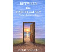 Between the Earth and Sky: And all that lies within