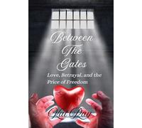 Between the Gates: Love, Betrayal, and the Price of Freedom