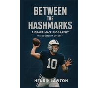 Between the Hashmarks - A Drake Maye Biography: The Geometry of Grit