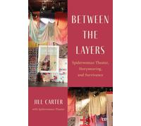 Between the Layers: Spiderwoman Theatre, Storyweaving, and Survivance