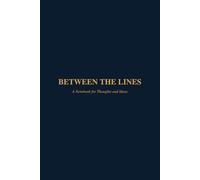 Between the Lines: A Notebook for Thoughts and Ideas