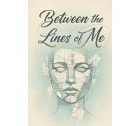 Between the Lines of Me: A Journal to Discover the Thoughts You Never Speak Aloud
